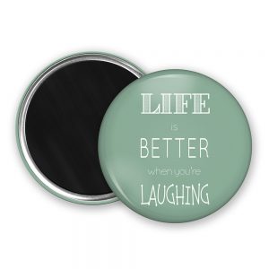 Life is better when you're laughing quote fridge magnet
